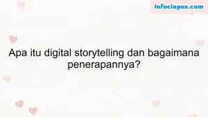 Apa itu digital storytelling dan bagaimana penerapannya?