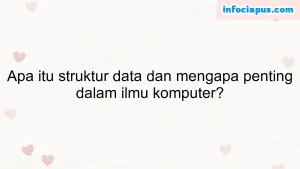 Apa itu struktur data dan mengapa penting dalam ilmu komputer?