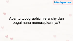 Apa itu typographic hierarchy dan bagaimana menerapkannya?