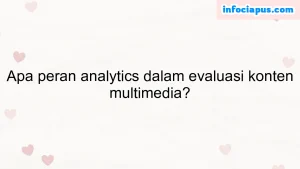 Apa peran analytics dalam evaluasi konten multimedia?