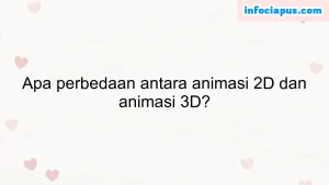 Apa perbedaan antara animasi 2D dan animasi 3D?