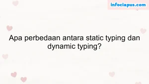 Apa perbedaan antara static typing dan dynamic typing?