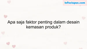 Apa saja faktor penting dalam desain kemasan produk?