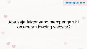 Apa saja faktor yang mempengaruhi kecepatan loading website?