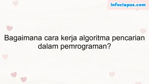 Bagaimana cara kerja algoritma pencarian dalam pemrograman?