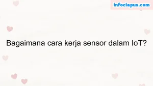 Bagaimana cara kerja sensor dalam IoT?