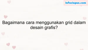 Bagaimana cara menggunakan grid dalam desain grafis?