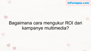 Bagaimana cara mengukur ROI dari kampanye multimedia?