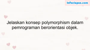 Jelaskan konsep polymorphism dalam pemrograman berorientasi objek.