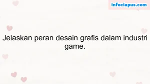 Jelaskan peran desain grafis dalam industri game.