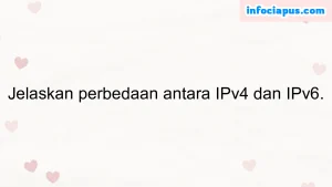 Jelaskan perbedaan antara IPv4 dan IPv6.