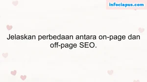 Jelaskan perbedaan antara on-page dan off-page SEO.