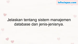 Jelaskan tentang sistem manajemen database dan jenis-jenisnya.